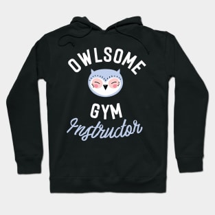 Owlsome Gym Instructor Pun - Funny Gift Idea Hoodie